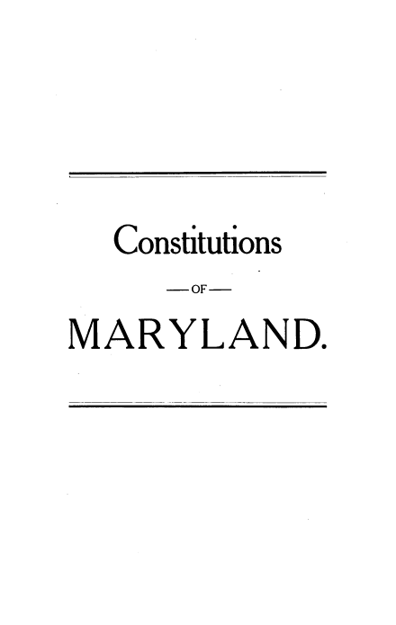 handle is hein.statecon/csnsoml0001 and id is 1 raw text is: 




  Constitutions
     --LOF--
MARYLAND.


