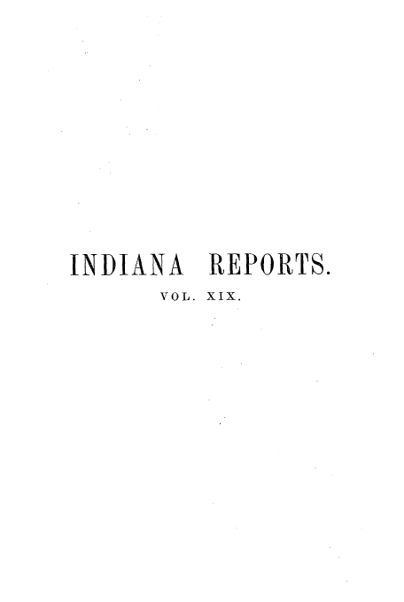 handle is hein.statereports/rcadscjind0019 and id is 1 raw text is: INDIANA

REPORTS.

VOL. XIX.


