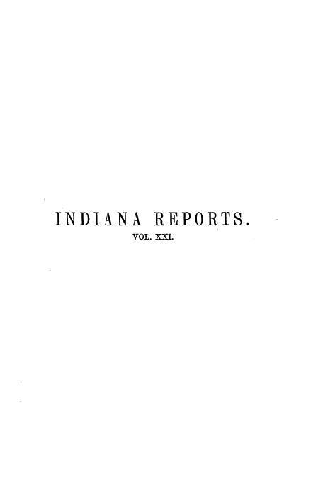 handle is hein.statereports/rcadscjind0021 and id is 1 raw text is: INDIANS REPORTS.
VOL. XXI.


