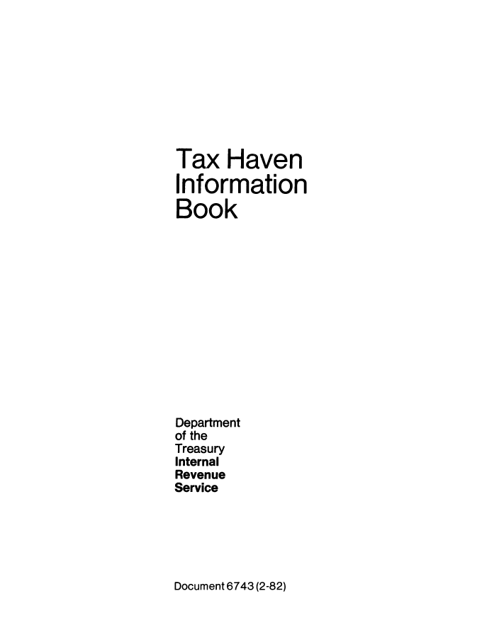 handle is hein.taxconv/tahavib0001 and id is 1 raw text is: Tax Haven
Information
Book
Department
of the
Treasury
Internal
Revenue
Service

Document 6743(2-82)


