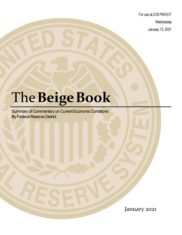 handle is hein.tera/beigebk2021 and id is 1 raw text is: For use at 2:00 PM EDT
Wednesday
January 13, 2021

The Beige Book
Summary of Commentary on Current Economic Conditions
By Federal Reserve District

January 2021



