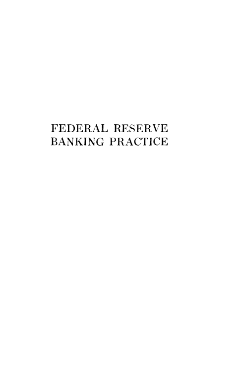 handle is hein.tera/frsvbakc0001 and id is 1 raw text is: 









FEDERAL RESERVE
BANKING PRACTICE


