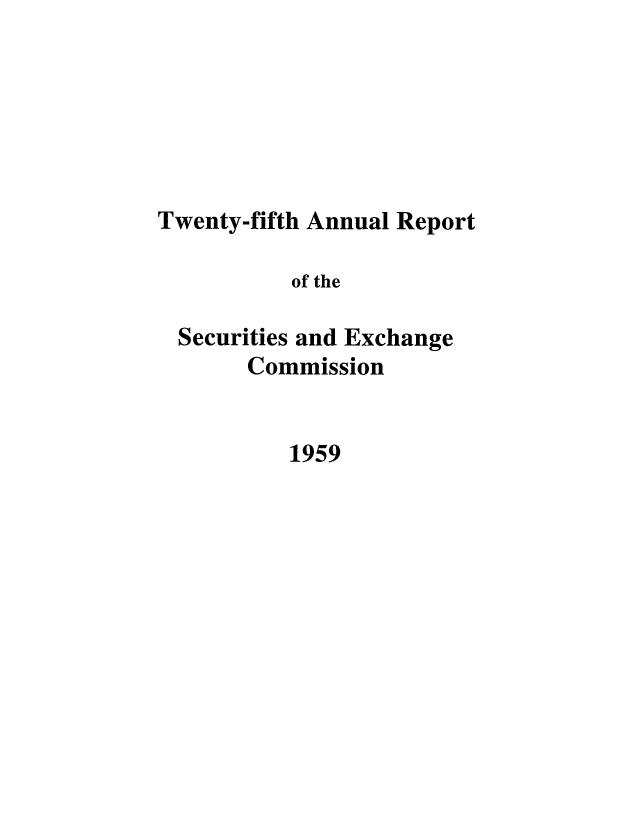 handle is hein.tera/secanrep0025 and id is 1 raw text is: Twenty-fifth Annual Report
of the
Securities and Exchange
Commission

1959


