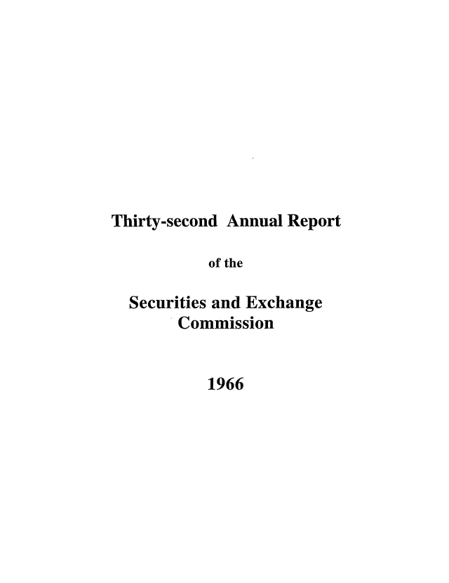handle is hein.tera/secanrep0032 and id is 1 raw text is: Thirty-second Annual Report
of the
Securities and Exchange
Commission

1966


