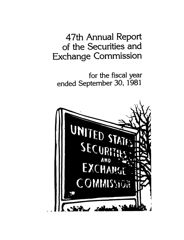 handle is hein.tera/secanrep0047 and id is 1 raw text is: 47th Annual Report
of the Securities and
Exchange Commission
for the fiscal year
ended September 30, 1981

O          I


