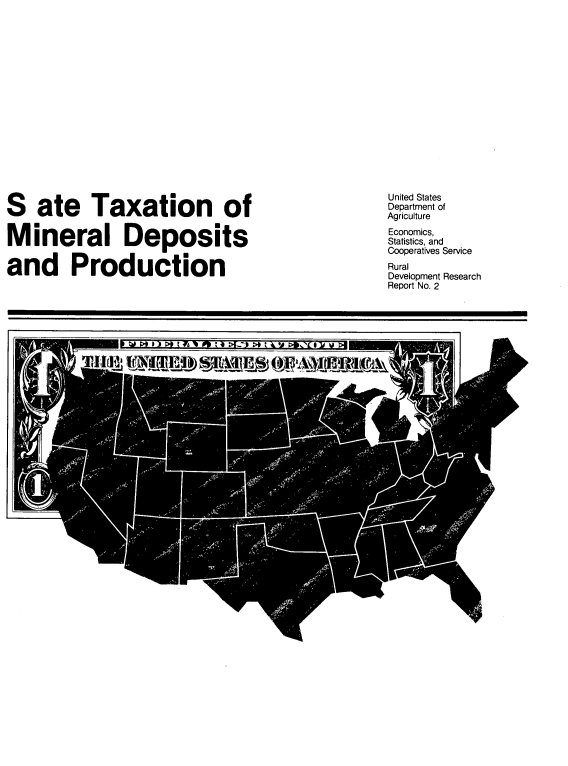handle is hein.tera/sttxmdp0001 and id is 1 raw text is: 


















S   ate Taxation of


Mineral Deposits


and Production


United States
Department of
Agriculture
Economics,
Statistics, and
Cooperatives Service
Rural
Development Research
Report No. 2


2 >   4  111 ~ . 4 AV;b:rVUr


