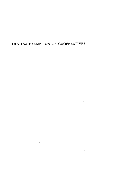 handle is hein.tera/txemnocts0001 and id is 1 raw text is: 










THE TAX EXEMPTION OF COOPERATIVES



