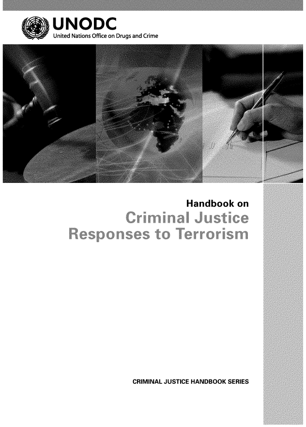 handle is hein.unl/handcrim0001 and id is 1 raw text is: UNODC
United Nations Office on Drugs and Crime

Handbook on

CRIMINAL JUSTICE HANDBOOK SERIES



