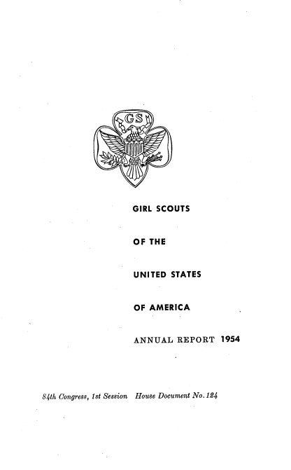 handle is hein.usccsset/usconset22506 and id is 1 raw text is: 





















GIRL SCOUTS


OF THE


UNITED  STATES


OF AMERICA


ANNUAL   REPORT   1954


84th Congress, Ist Session House Document No. 1924


