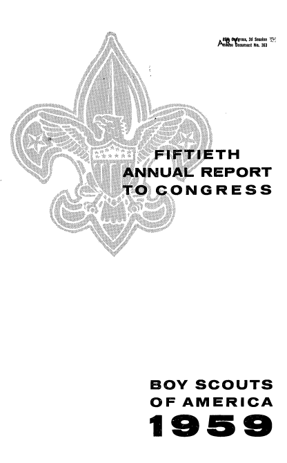 handle is hein.usccsset/usconset22856 and id is 1 raw text is: 
         g1Ofzress, 2d Session ?-
         e  oument No. 363







   FIFTI:ETH
ANNUAL REPORT
TO CONGRESS


BOY SCOUTS
OF AMERICA

1959


