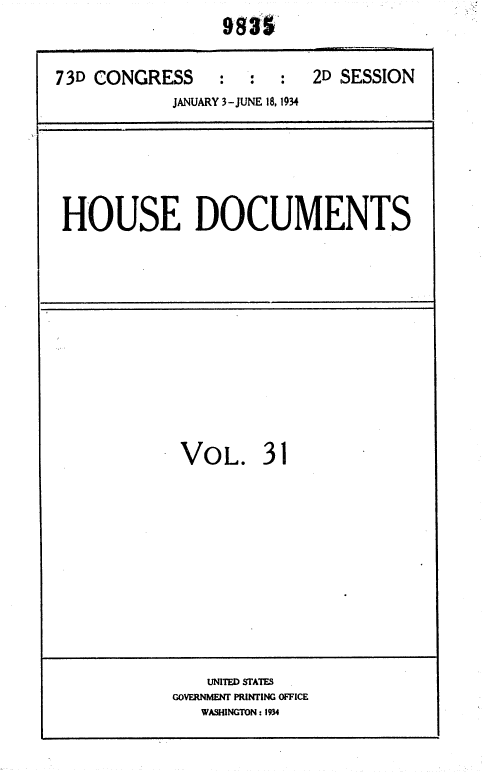 handle is hein.usccsset/usconset35013 and id is 1 raw text is:                  983t

73D CONGRESS     :         2D SESSION
            JANUARY 3-JUNE 18, 1934


HOUSE DOCUMENTS


VOL. 3


1


    UNITED) STATES.
GOVERNMENT PRINTING OFFICE
   WASHINGTON: 1934


