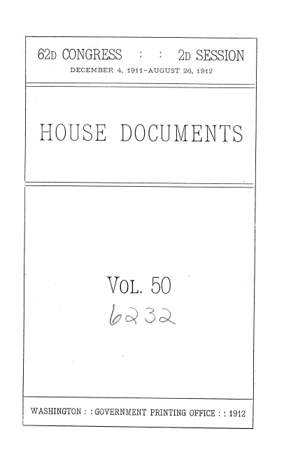 handle is hein.usccsset/usconset35865 and id is 1 raw text is: 

62D CONGRESS         2D SESSION
     DECEMBEP\ 4, 1911-AUGUST 26, 4912


HOUSE DOCUMENTS


VoLE   50


WASHINGTON :: GOVERNMENT PRINTING OFFICE: : 1912


