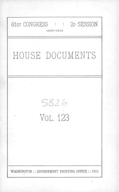 handle is hein.usccsset/usconset36393 and id is 1 raw text is: 

61sT CONGRESS       2D SESSION
            4909-1910


HOUSE DOCUMENTS


VOL,  123


WASHINGTON   GOVERNMENT PRINTING OFFICE : : 1911


