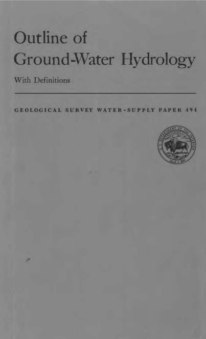 handle is hein.usccsset/usconset38681 and id is 1 raw text is: Outline of
Ground-Water Hydrology
With Definitions
GEOLOGICAL SURVEY WATER-SUPPLY PAPER 494
Vt? of r--


