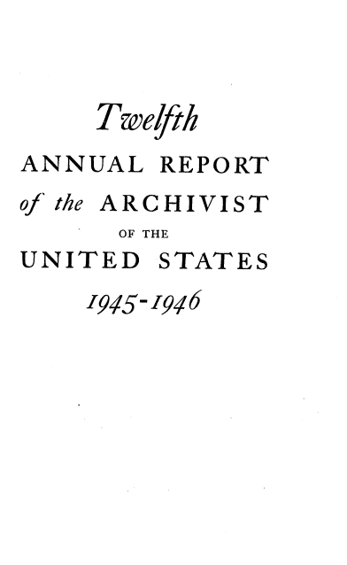 handle is hein.usccsset/usconset38697 and id is 1 raw text is: Twelfth
ANNUAL REPORT
of the ARCHIVIST
OF THE
UNITED STATES
19415-19416


