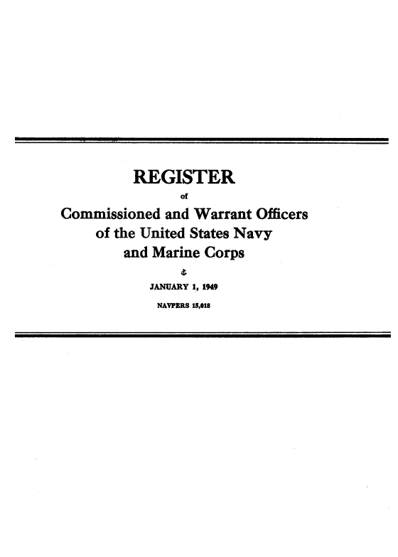 handle is hein.usccsset/usconset38729 and id is 1 raw text is: REGISTER
of
Commissioned and Warrant Officers
of the United States Navy
and Marine Corps
JANUARY 1, 1949
NAVPERS 15,018


