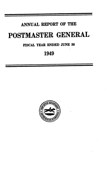 handle is hein.usccsset/usconset38743 and id is 1 raw text is: ANNUAL REPORT OF THE
POSTMASTER GENERAL
FISCAL YEAR ENDED JUNE 30
1949
SDEAq
* S f


