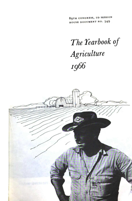 handle is hein.usccsset/usconset38900 and id is 1 raw text is: 89TH CONGRESS, 2D SESSION
HOUSE DOCUMENT NO. 349
The Yearbook of
Agriculture
1966

r ,IA

V   44


