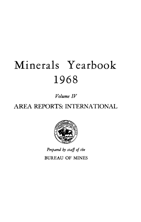 handle is hein.usccsset/usconset38910 and id is 1 raw text is: Minerals
19

Yearbook
68

Volume IV

AREA REPORTS: INTERNATIONAL
Prepared by staff of the

BUREAU OF MINES


