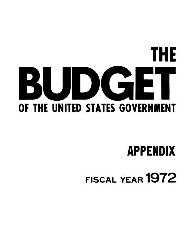 handle is hein.usccsset/usconset38938 and id is 1 raw text is: THE

I

OF THE UNITED STATES GOVERNMENT
APPENDIX
FISCAL YEAR 1972


