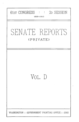 handle is hein.usccsset/usconset39048 and id is 1 raw text is: 61ST CONGRESS         2D SESSION
1909-1910

SENATE REPORTS
(PRIVATE)

VoL. D

WASHINGTON :: GOVERNMENT PRINTING OFFICE : :1910


