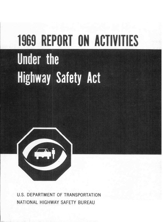 handle is hein.usccsset/usconset39662 and id is 1 raw text is: 






1969   REPORT ON ACTIVITIES


U.S. DEPARTMENT OF TRANSPORTATION
NATIONAL HIGHWAY SAFETY BUREAU


