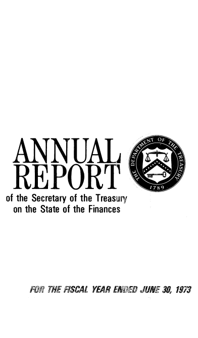 handle is hein.usccsset/usconset51152 and id is 1 raw text is: 












ANNUAL
REPORT
of the Secretary of the Treasury
on the State of the Finances


FOR THE FISCAL YEAR ENDED JUNE 30, 7873


