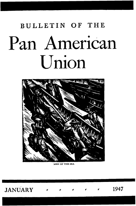 handle is hein.usccsset/usconset52037 and id is 1 raw text is: 


BULLETIN OF THE


Pan American


     Union


MEN OF THE SEA


JANUARY


-f fp f? ff


1947


