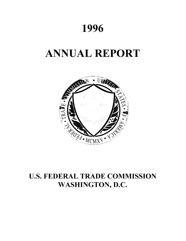 handle is hein.usfed/anreftcsi0081 and id is 1 raw text is: 1996
ANNUAL REPORT

U.S. FEDERAL TRADE COMMISSION
WASHINGTON, D.C.


