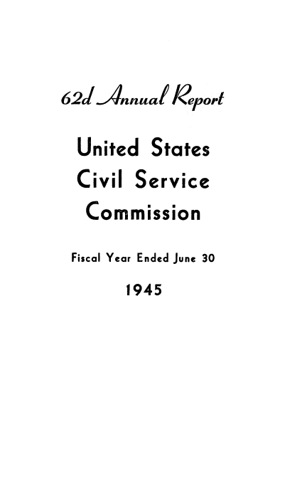 handle is hein.usfed/anurcvsm0062 and id is 1 raw text is: 


62LAnnuat   keodt

  United States
  Civil Service
  Commission
  Fiscal Year Ended June 30
       1945



