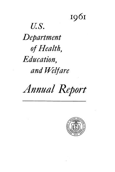 handle is hein.usfed/ardheatew0009 and id is 1 raw text is: I96I

U.S,
Department

of

Health,

Education,
and [elf are

Annual

.Report


