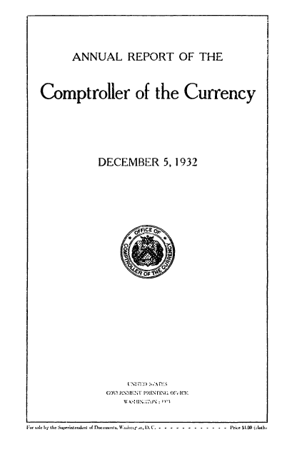 handle is hein.usfed/arepcc0070 and id is 1 raw text is: ANNUAL REPORT OF THE
Comptroller of the Currency
DECEMBER 5, 1932

UN! : I ,  .

For .le I m., tof  Wa.sri-tend   .d   D'.(n.. .  ..  . . I.).  .. . . . .  rice  $1.J) (oih,



