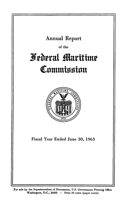 handle is hein.usfed/arfemarc0002 and id is 1 raw text is: Annual Report

of the

Conmmbi zionn

Fiscal Year Ended June 30, 1963

For sale by the Superintendent of Documents, U.S. Government Printing Office
Washington, D.C., 20402  - Price 20 cents (paper cover)

'erberat Mar-iiMe


