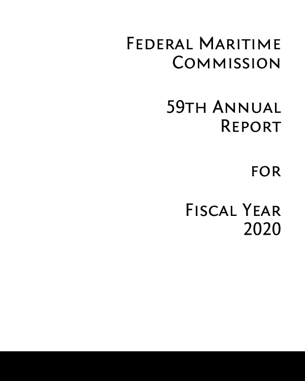 handle is hein.usfed/arfemarc2020 and id is 1 raw text is: FEDERAL MARITIME
COMMISSION
59TH ANNUAL
REPORT
FOR
FIscAL YEAR
2020



