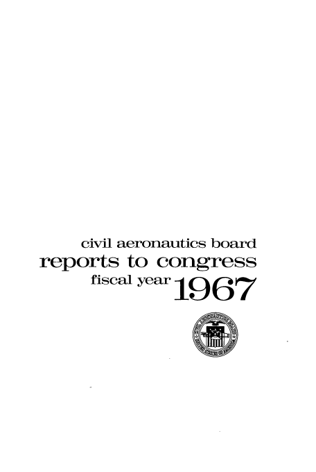 handle is hein.usfed/caerob0029 and id is 1 raw text is: civil aeronautics board
reports to congress
fiscal year 1967


