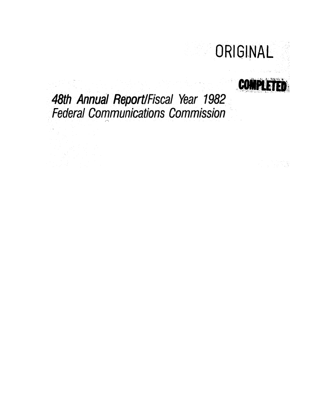 handle is hein.usfed/fccanpre0048 and id is 1 raw text is: ORI GINAL
48th Annual ReportlFiscal Year 1982
Federal Communications Commission


