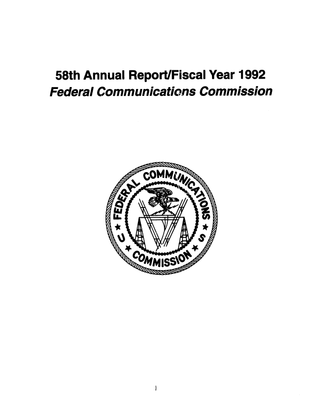 handle is hein.usfed/fccanpre0058 and id is 1 raw text is: 58th Annual Report/Fiscal Year 1992
Federal Communications Commission


