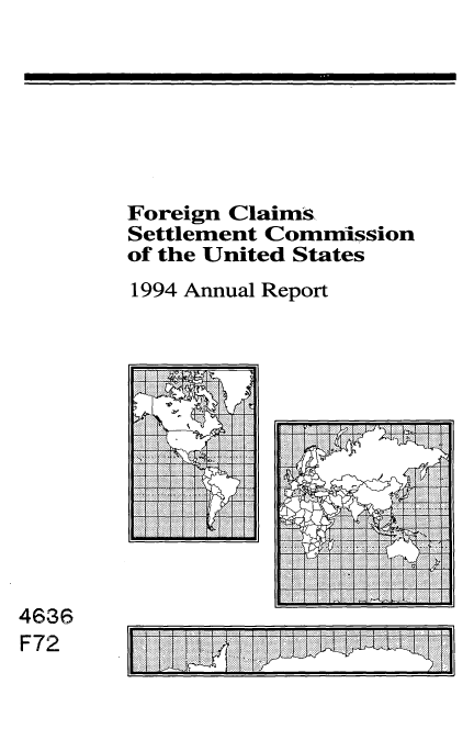 handle is hein.usfed/fcscar1994 and id is 1 raw text is: Foreign Claims,
Settlement Commission
of the United States
1994 Annual Report
L  I
4636
F72           1


