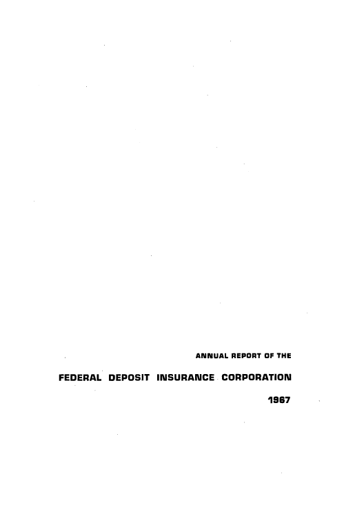 handle is hein.usfed/fdicar1967 and id is 1 raw text is: ANNUAL REPORT OF THE
FEDERAL DEPOSIT INSURANCE CORPORATION
1967


