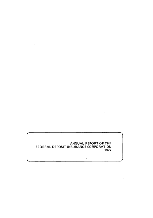 handle is hein.usfed/fdicar1977 and id is 1 raw text is: ANNUAL REPORT OF THE
FEDERAL DEPOSIT INSURANCE CORPORATION
1977


