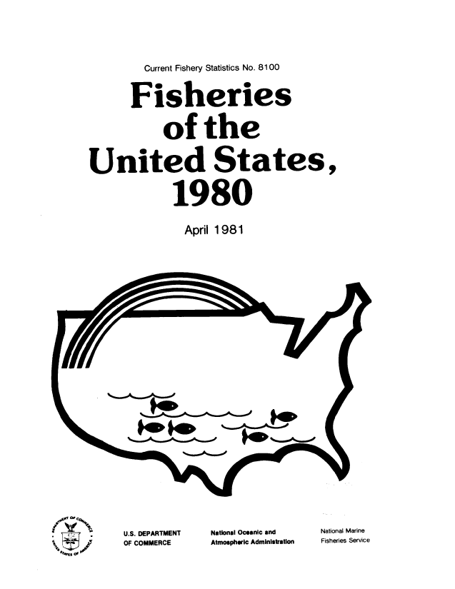 handle is hein.usfed/fishus1980 and id is 1 raw text is: Current Fishery Statistics No. 8100

Fisheries
of the
United States,
1980
April 1981

- p

rJ iTo
(v,
1S of º-

U.S. DEPARTMENT
OF COMMERCE

National Oceanic and
Atmospheric Administration

National Marine
Fisheries Service


