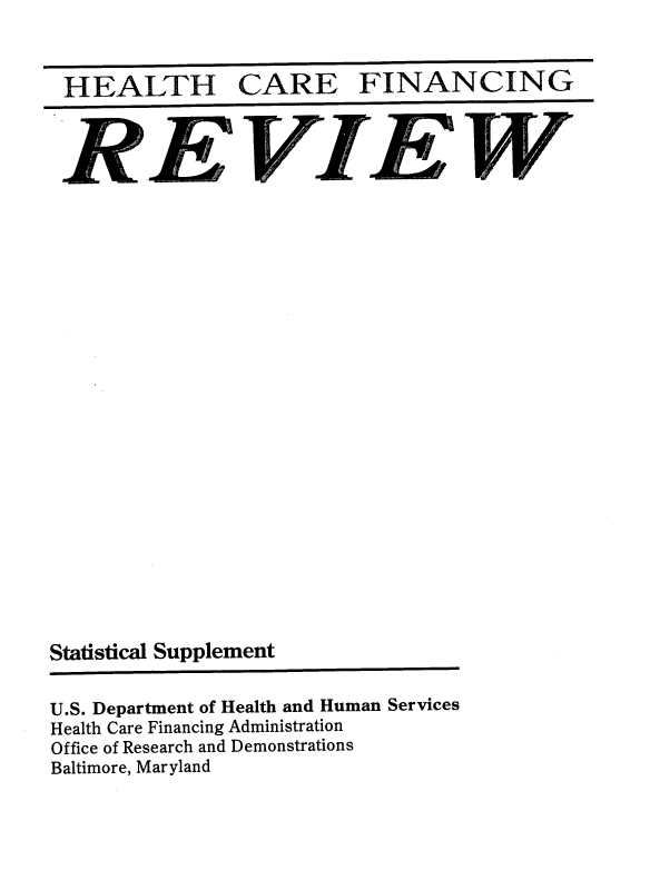handle is hein.usfed/hhcrefngrv1996 and id is 1 raw text is: 



HEALTH CARE FINANCING



     R                     J VIEW


Statistical Supplement


U.S. Department of Health and Human Services
Health Care Financing Administration
Office of Research and Demonstrations
Baltimore, Maryland


