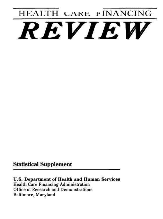 handle is hein.usfed/hhcrefngrv1997 and id is 1 raw text is: 
HEALTH


~AKL


P INANCING


R EVIEW




















Statistical Supplement


U.S. Department of Health and Human Services
Health Care Financing Administration
Office of Research and Demonstrations
Baltimore, Maryland


