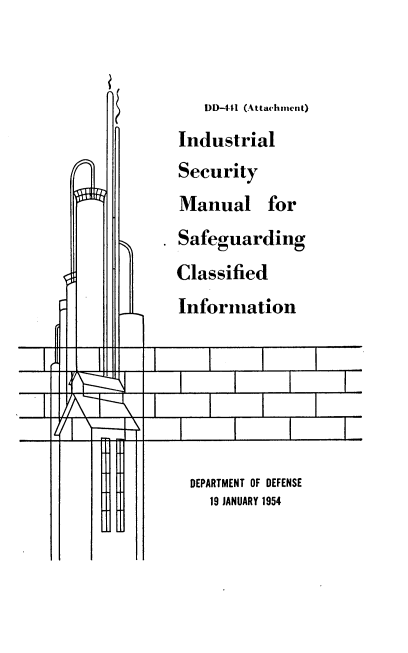 handle is hein.usfed/ilsymlsgcdin0001 and id is 1 raw text is: 


   DDI-4-1 (Attachmecnt)
Industrial
Security
Manual for
Safeguarding
Classified
Infornmation


DEPARTMENT OF DEFENSE
  19 JANUARY 1954


