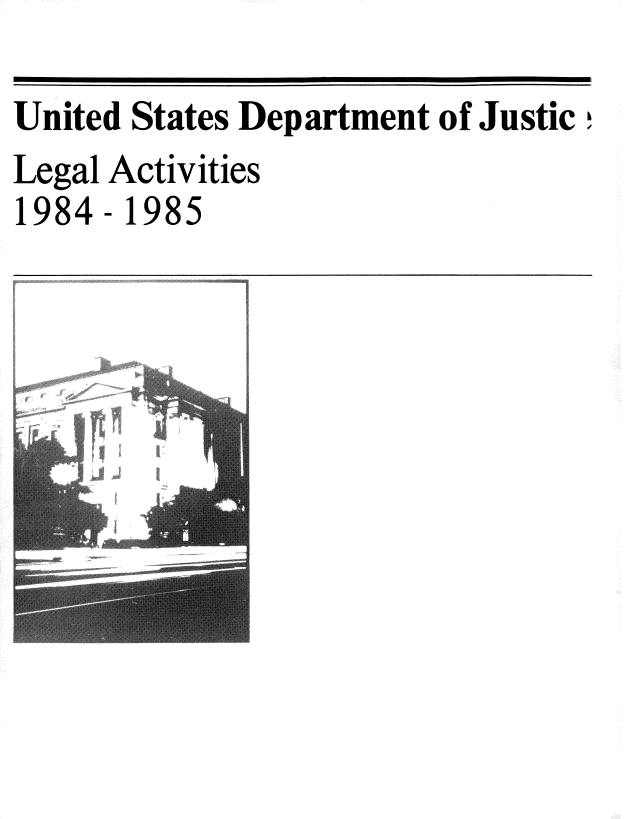 handle is hein.usfed/lglact0001 and id is 1 raw text is: 
United States Department of Justic
Legal Activities
1984-1985


