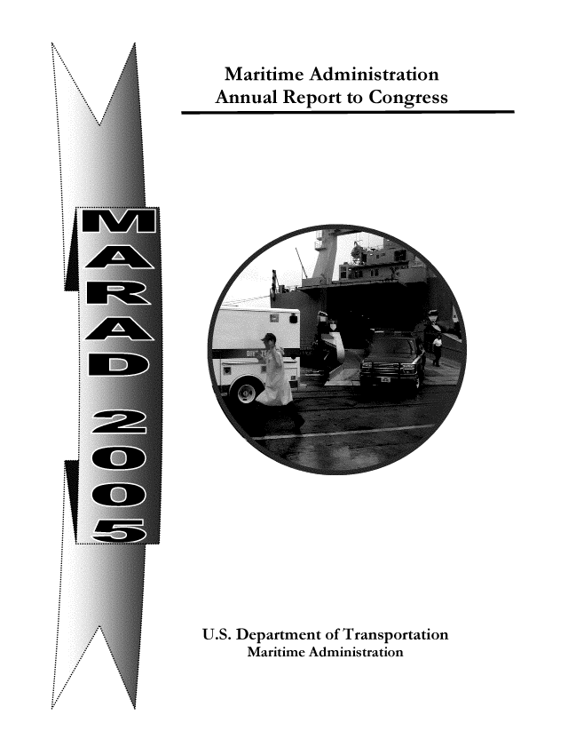 handle is hein.usfed/marad2005 and id is 1 raw text is: i -'.....
i       .
iii
i
i iii
i ii i
. 2
.     ...

U.S. Department of Transportation
Maritime Administration

Maritime Administration
Annual Report to Congress



