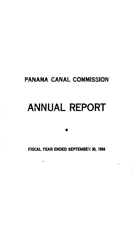 handle is hein.usfed/panaccar1994 and id is 1 raw text is: 









PANAMA CANAL COMMISSION



ANNUAL REPORT




FISCAL YEAR ENDED SEPTEMBER  30, 1994


