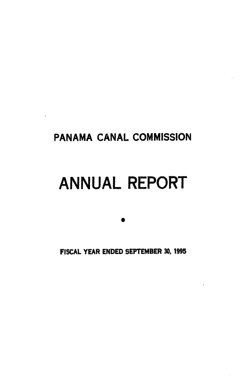 handle is hein.usfed/panaccar1995 and id is 1 raw text is: 










PANAMA CANAL COMMISSION



ANNUAL REPORT





FISCAL YEAR ENDED SEPTEMBER 30, 1995


