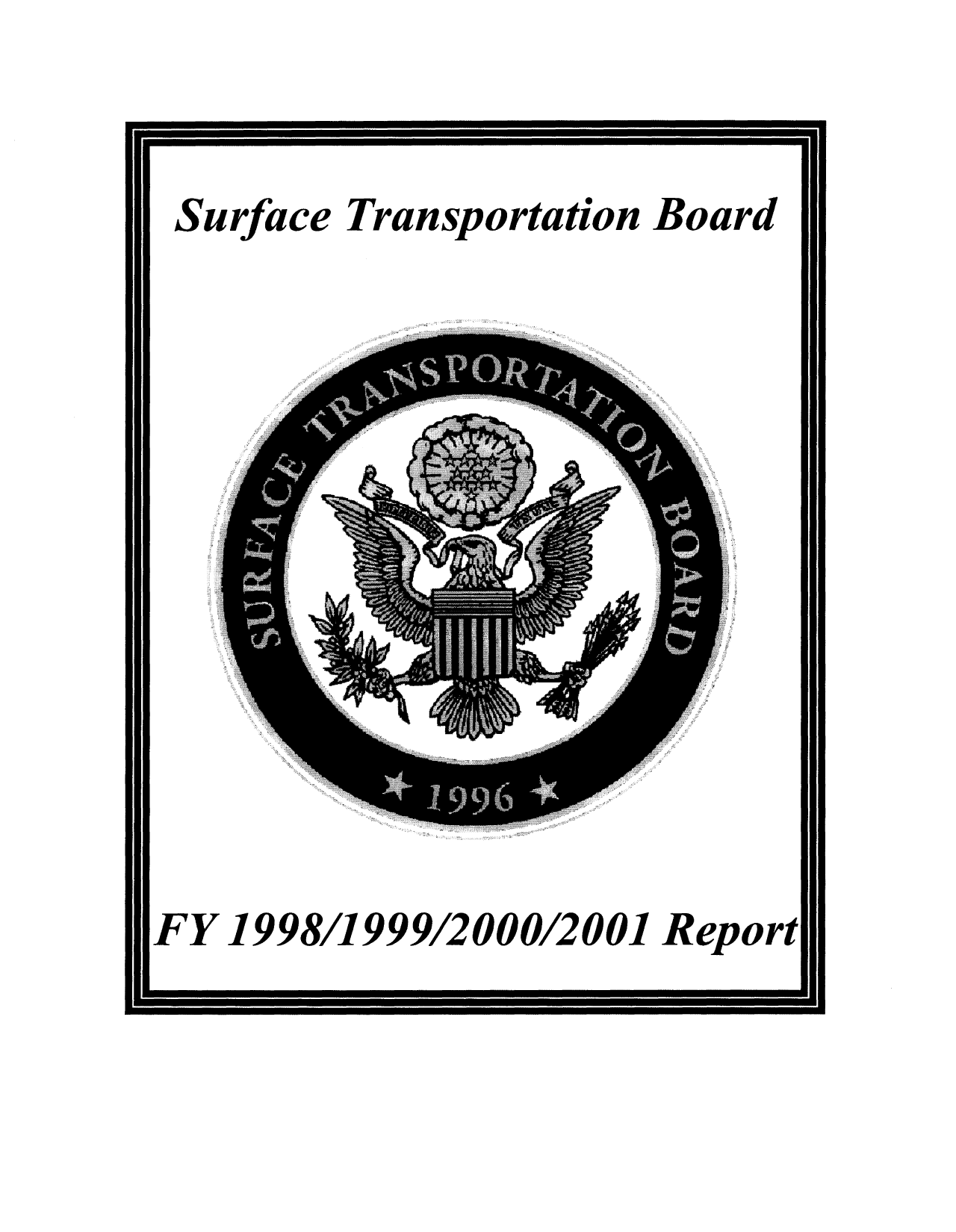 handle is hein.usfed/surtbar1998 and id is 1 raw text is: Sur face

Transportation

Board

--------- -

-------                                                                                                                   ---

1998/1999/2000/2001 Report

FY


