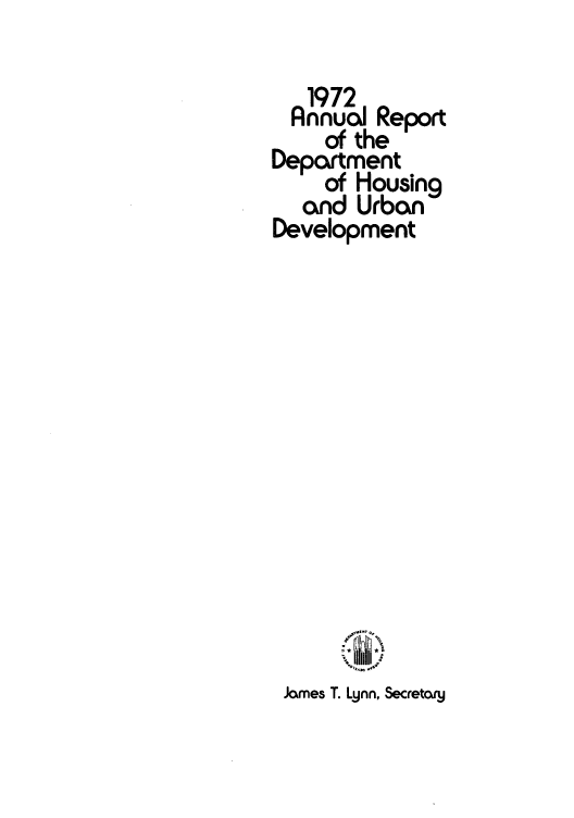 handle is hein.usfed/usdhurda0008 and id is 1 raw text is: 1972
Annual Report
of the
Department
of Housing
axnd Urbon
Development
Jtam  T .
James T. Lyjnn, Secretaryj



